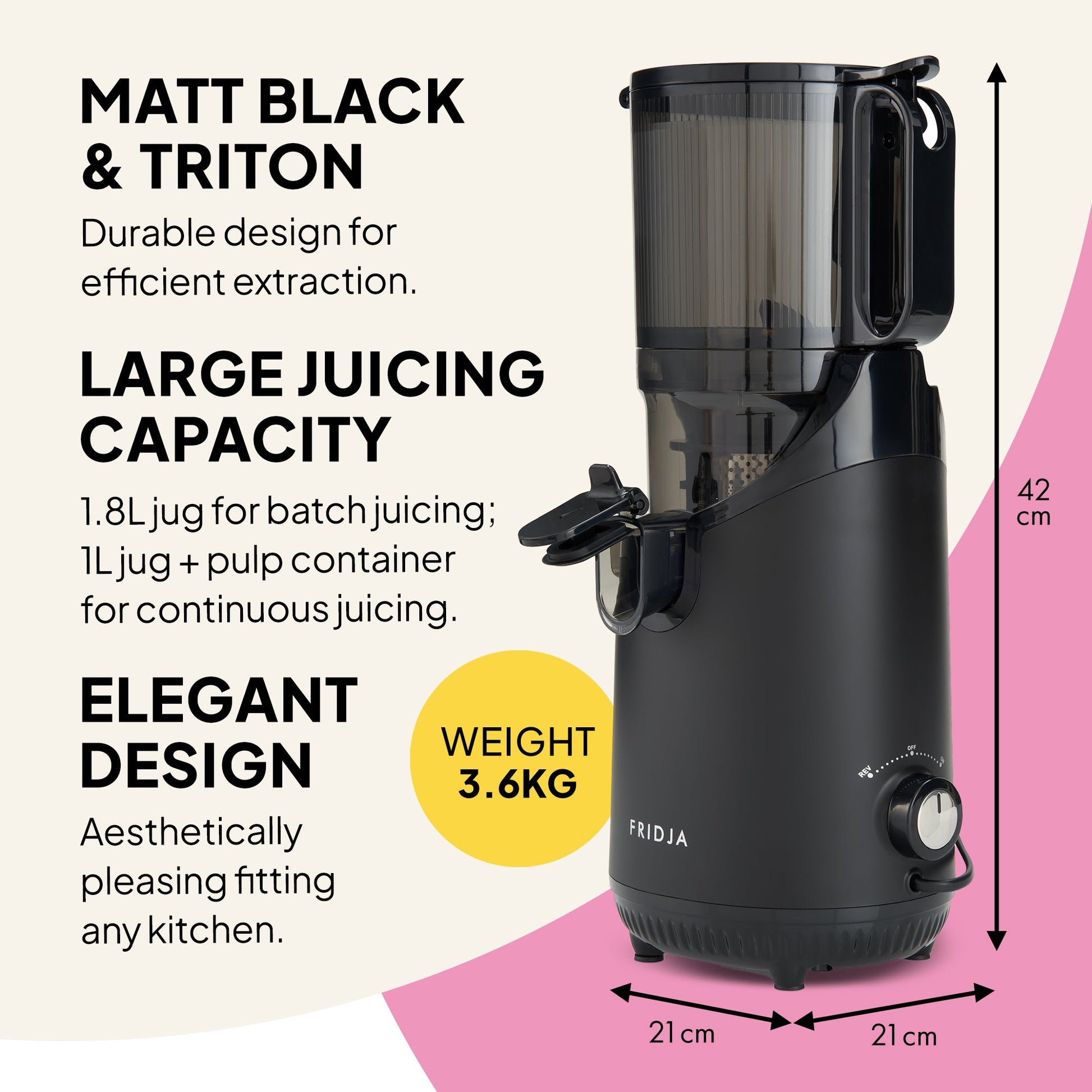 The Fridja Citrus & Juice Duo – f800 Automatic Citrus Juicer & f2500 Self-Feeding Juicer features a matte black Tritan body, 1.8L juice capacity, elegant design, weighs 3.6kg, and measures 42cm tall by 21cm wide/deep.